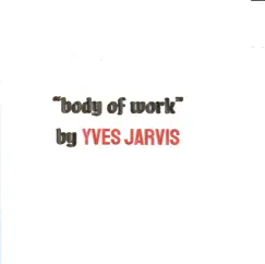 Body of Work - Single by Yves Jarvis album reviews, ratings, credits