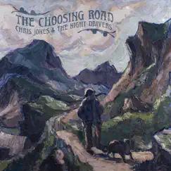The Choosing Road by Chris Jones & The Night Drivers album reviews, ratings, credits
