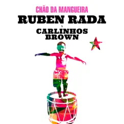 Chão da Mangueira - Single by Ruben Rada & Carlinhos Brown album reviews, ratings, credits