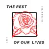 The Rest of Our Lives - Single album lyrics, reviews, download