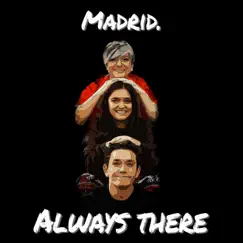 Always There - Single by Madrid. album reviews, ratings, credits
