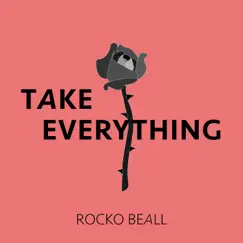 Take Everything - Single by Rocko Beall album reviews, ratings, credits