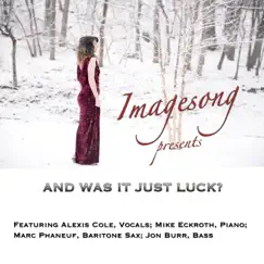 And Was It Just Luck? (feat. Alexis Cole, Mike Eckroth & Marc Phaneuf) Song Lyrics