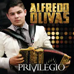 Privilegio by Alfredo Olivas album reviews, ratings, credits