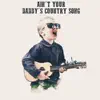 Ain't Your Daddy's Country Song - Single album lyrics, reviews, download