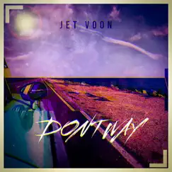 Dont Way - Single by Jet Voon album reviews, ratings, credits
