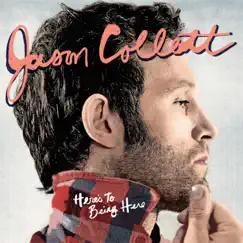 Here's To Being Here by Jason Collett album reviews, ratings, credits