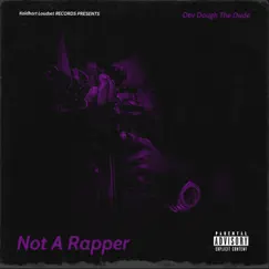 Not a Rapper - Single by Dev Dough the Dude album reviews, ratings, credits