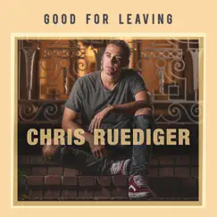 Good for Leaving - Single by Chris Ruediger album reviews, ratings, credits