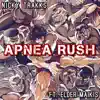 Apnea Rush (Baki Rap) [feat. Elder Maikis] - Single album lyrics, reviews, download