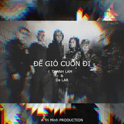 Để Gió Cuốn Đi (feat. Tri Minh) Song Lyrics