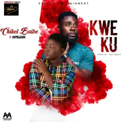 Kweku (feat. Amwan) - Single by Chikel Baby album reviews, ratings, credits