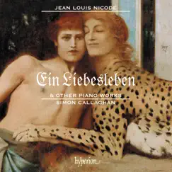 Nicodé: Ein Liebesleben & Other Piano Works by Simon Callaghan album reviews, ratings, credits