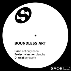 Boundless Art - Single by Santi, Freischwimmer & DJ Axel album reviews, ratings, credits