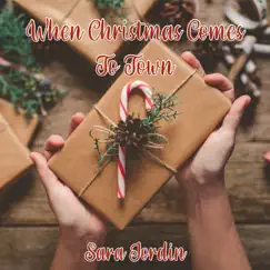 When Christmas Comes to Town - Single by Sara Jordin album reviews, ratings, credits