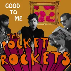 Good to Me - Single by The Pocket Rockets album reviews, ratings, credits