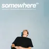Somewhere (feat. Gus Dapperton) - Single album lyrics, reviews, download