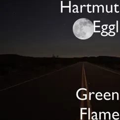 Green Flame - Single by Hartmut Eggl album reviews, ratings, credits