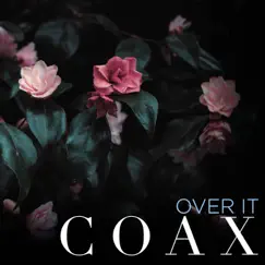 Over It - Single by COAX album reviews, ratings, credits