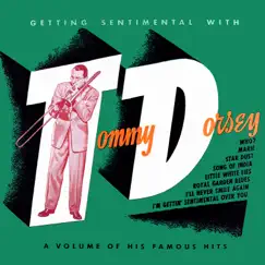 Getting Sentimental with Tommy Dorsey by Tommy Dorsey and His Orchestra album reviews, ratings, credits