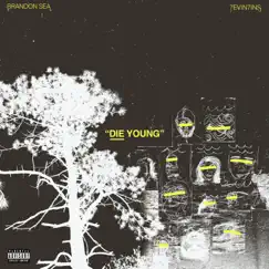Die Young (feat. 7evin7ins) - Single by Brandon Sea album reviews, ratings, credits