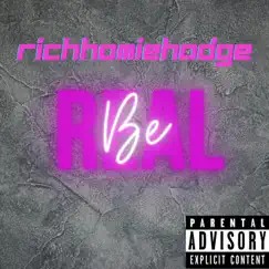 Be Real - Single by RichHomieHodge album reviews, ratings, credits