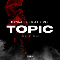 Topic - Single by Maycash, Kellss & Wex album reviews, ratings, credits