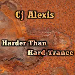 Harder Than Hard Trance by CJ Alexis album reviews, ratings, credits