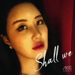 Shall We - Single by AKIS KOREA album reviews, ratings, credits