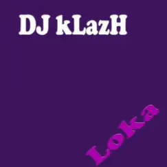 Loka - Single by DJ kLazH album reviews, ratings, credits