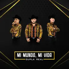 Mi Mundo, Mi Vida - Single by Dupla Real album reviews, ratings, credits