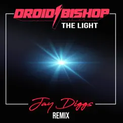The Light (feat. Jay Diggs) [Jay Diggs Remix] - Single by Droid Bishop album reviews, ratings, credits