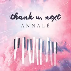 Thank U, Next - Single by Annalé & T-Aaronmusic album reviews, ratings, credits