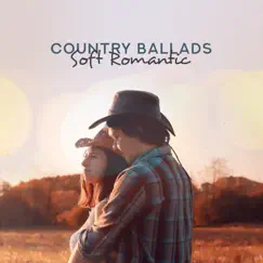 Soft Romantic Country Ballads by Whiskey Country Band & Wild West Music Band album reviews, ratings, credits