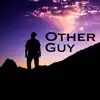 Other Guy (feat. Airworthy & frosstByte) - Single album lyrics, reviews, download