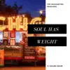 Soul Has Weight album lyrics, reviews, download