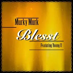 Blesst (feat. Young U) - Single by Murky Murk album reviews, ratings, credits