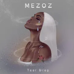 Tear Drop - Single by Mezoz album reviews, ratings, credits