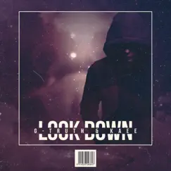 Look Down (feat. Kaee) - Single by G-Truth album reviews, ratings, credits