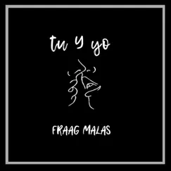 Tu y Yo - Single by Fraag Malas & dr drain album reviews, ratings, credits