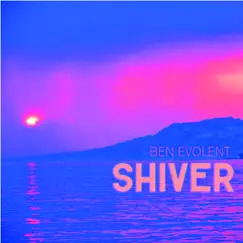 Shiver - Single by Ben Evolent album reviews, ratings, credits