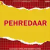 Pehredaar (feat. Miss Sukhbeer Sandhu) album lyrics, reviews, download