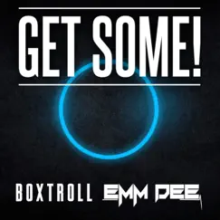 Get Some - Single by Boxtroll & EMM DEE album reviews, ratings, credits