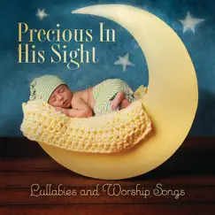 Precious In His Sight: Lullabies and Worship Songs by Various Artists album reviews, ratings, credits
