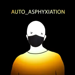 Auto-Asphyxiation Song Lyrics