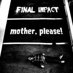Mother, Please! - Single by Final Impact album reviews, ratings, credits