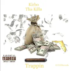 Trappin' - Single by Kirbo Tha Killa album reviews, ratings, credits