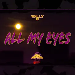 All My Eyes (feat. Dopesmoothies) - Single by Wally B album reviews, ratings, credits