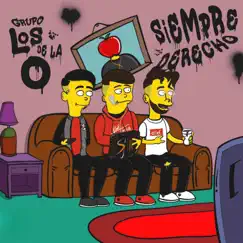 Siempre Derecho - Single by Grupo Los de la O album reviews, ratings, credits