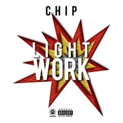 Light Work - EP by Chip album reviews, ratings, credits